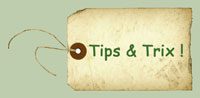 Tips & Trix !